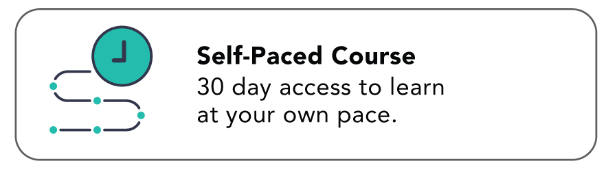 Self-paced course. 30 day assedd to learn at your own pace.